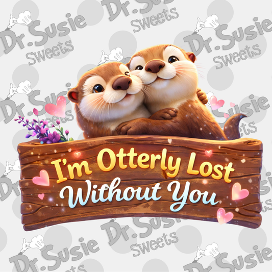 Im Otterly Lost Without You-Edible Printer Digital Image